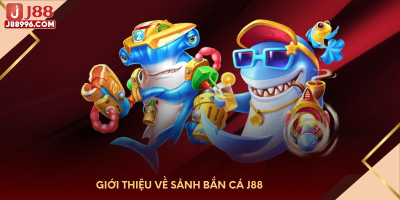 Giới thiệu về sảnh bắn cá J88